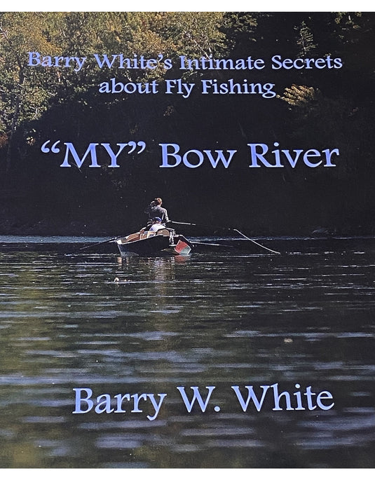 Barry W White "My" Bow River
